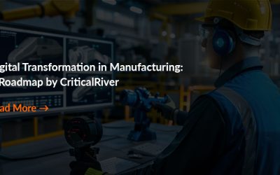 Digital Transformation in Manufacturing: A Roadmap by CriticalRiver